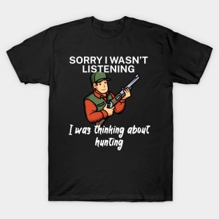 Sorry I wasn’t listening I was thinking about Hunting T-Shirt